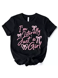 I'm Literally Just a Girl T-Shirt