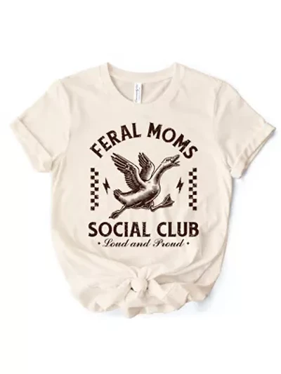 Feral Moms Social Club Goose Funny T-Shirt