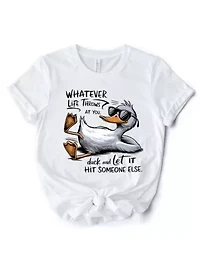 Chill Duck Life Quote Sarcastic Tee for Cool People