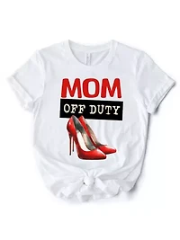 Mom Off Duty T-Shirt