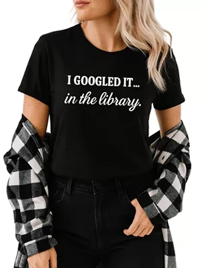 I Googled It the Library Funny Tee for People Who Do Real Research