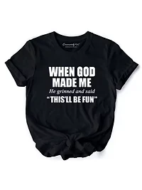 When God Made Me Christian Funny Faith Tee