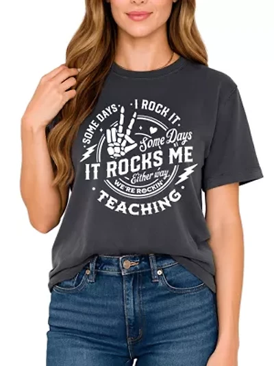 Some Days I Rock It Rocks Me Tee for Fun Teachers