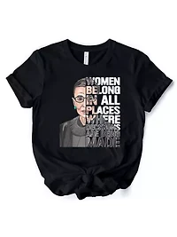 Women Belong All Places Ruth Bader Ginsburg Tee