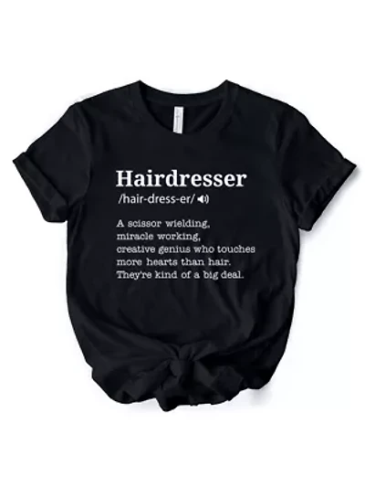 Hairdresser Definition Funny Tee for Creative and Talented Stylists