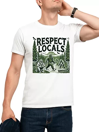 Respect Locals Bigfoot Funny Sasquatch Tee