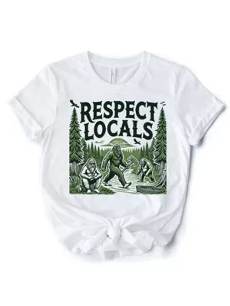 Respect Locals Bigfoot Funny Sasquatch Tee
