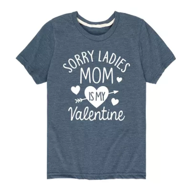 Sorry Ladies Mom Is My Valentine Graphic T-Shirt