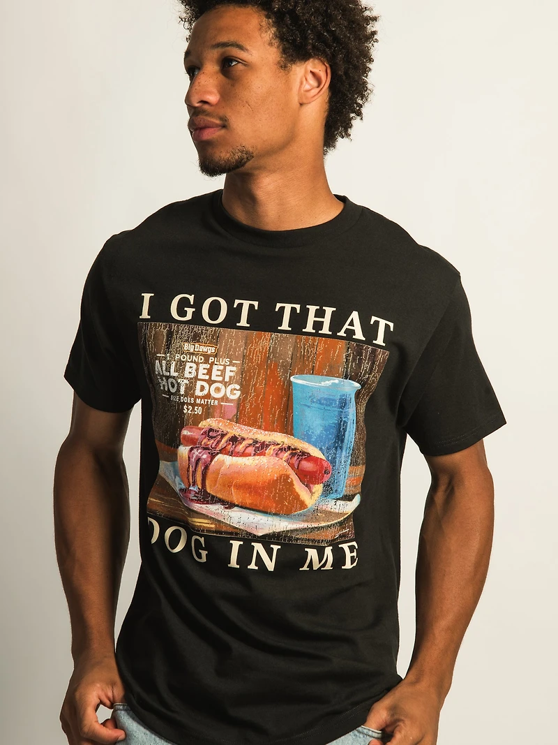T-SHIRT GOT THAT DOG ME
