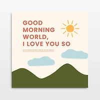 Good Morning, World - I Love You So Kids Board Book by Olivia Herrick