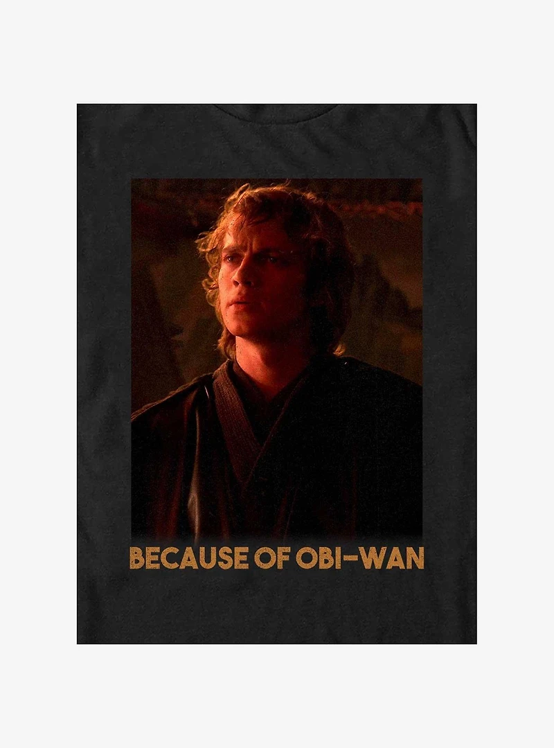 Star Wars Episode III: Revenge of The Sith Anakin Because Obi-Wan Big & Tall T-Shirt