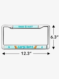 Guess What Corgi Butt Metal License Plate Frame