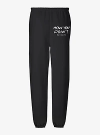 Friends How You Doin' Quote Sweatpants
