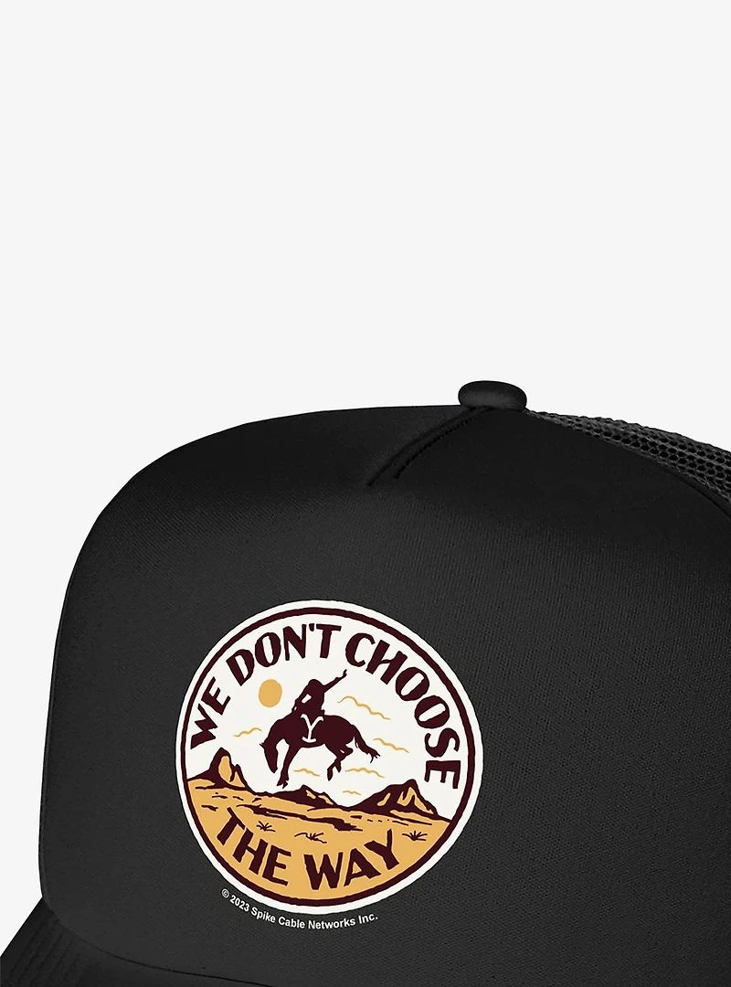 Yellowstone We Don't Choose The Way Foam Trucker Hat