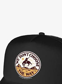 Yellowstone We Don't Choose The Way Foam Trucker Hat
