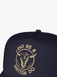 Yellowstone Do As A Dutton Do Foam Trucker Hat