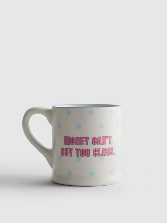 Money Can’t Buy You Class Slogan Mug