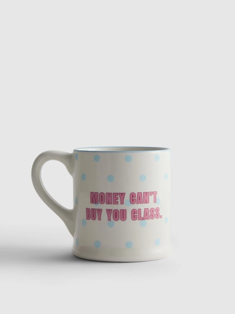 Money Can’t Buy You Class Slogan Mug