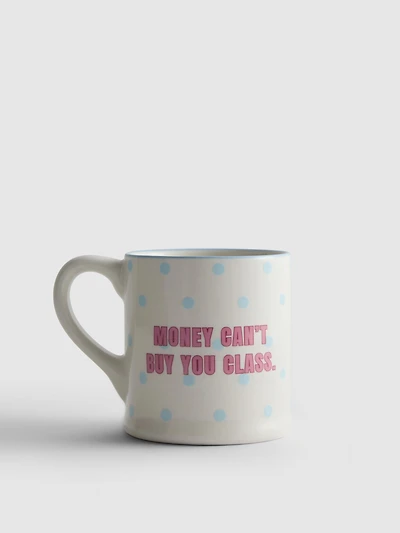 Money Can’t Buy You Class Slogan Mug