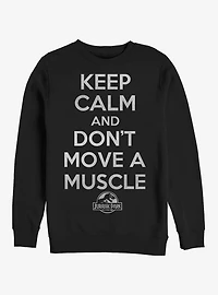 Keep Calm and Don't Move a Muscle Sweatshirt