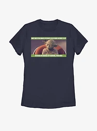 Star Wars Charge Of Planning Yoda Was Womens T-Shirt