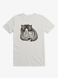 Feed Me And Tell I'm Pretty T-Shirt