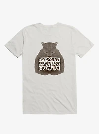 I'm Sorry For What I Said When Was Hungry T-Shirt