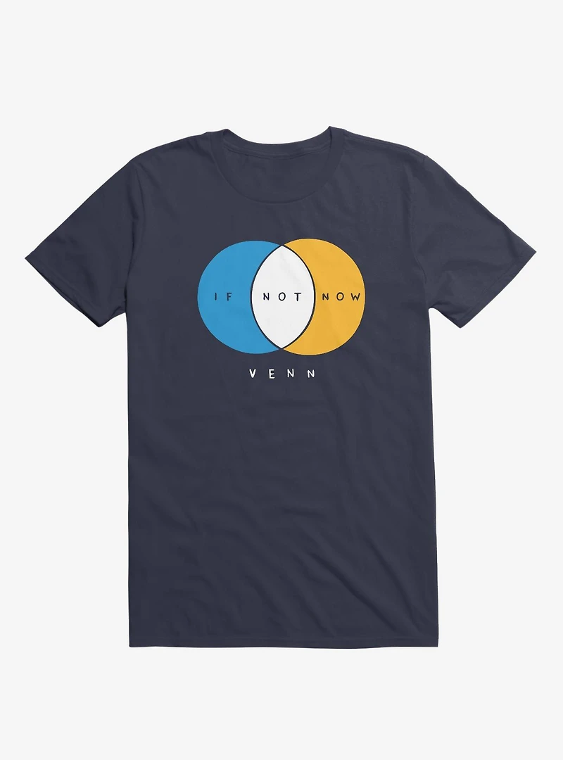 If Not Now Venn T-Shirt