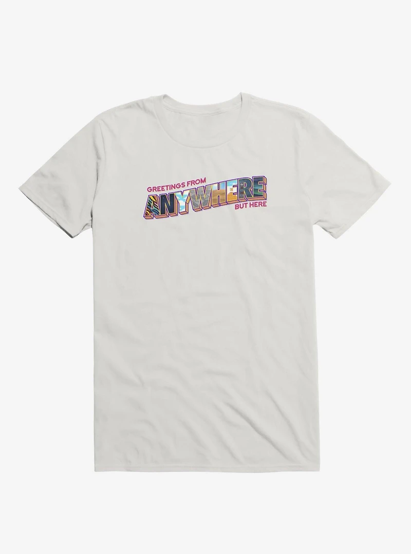 Anywhere But Here T-Shirt