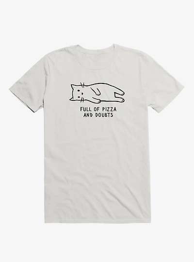 Full of Pizza and Doubts T-Shirt