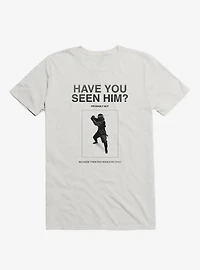 Have You Seen Him? Ninja T-Shirt
