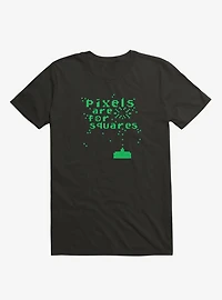 Pixels Are For Squares T-Shirt