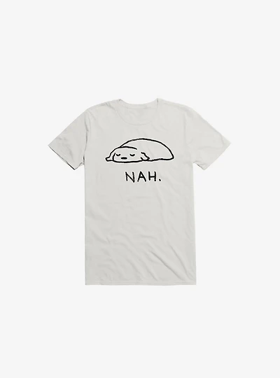 Nah. T-Shirt