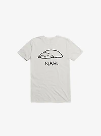 Nah. T-Shirt