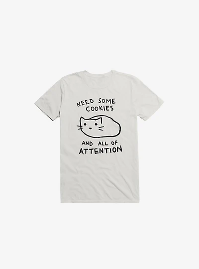 Need Some Cookies And All Of Attention T-Shirt