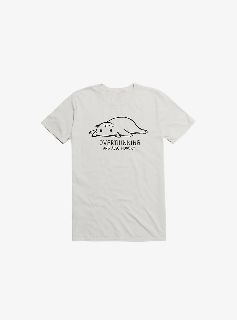 Overthinking And Also Hungry T-Shirt