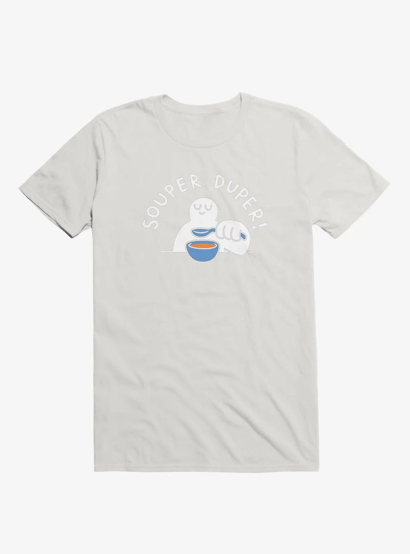 Souper Duper! White T-Shirt
