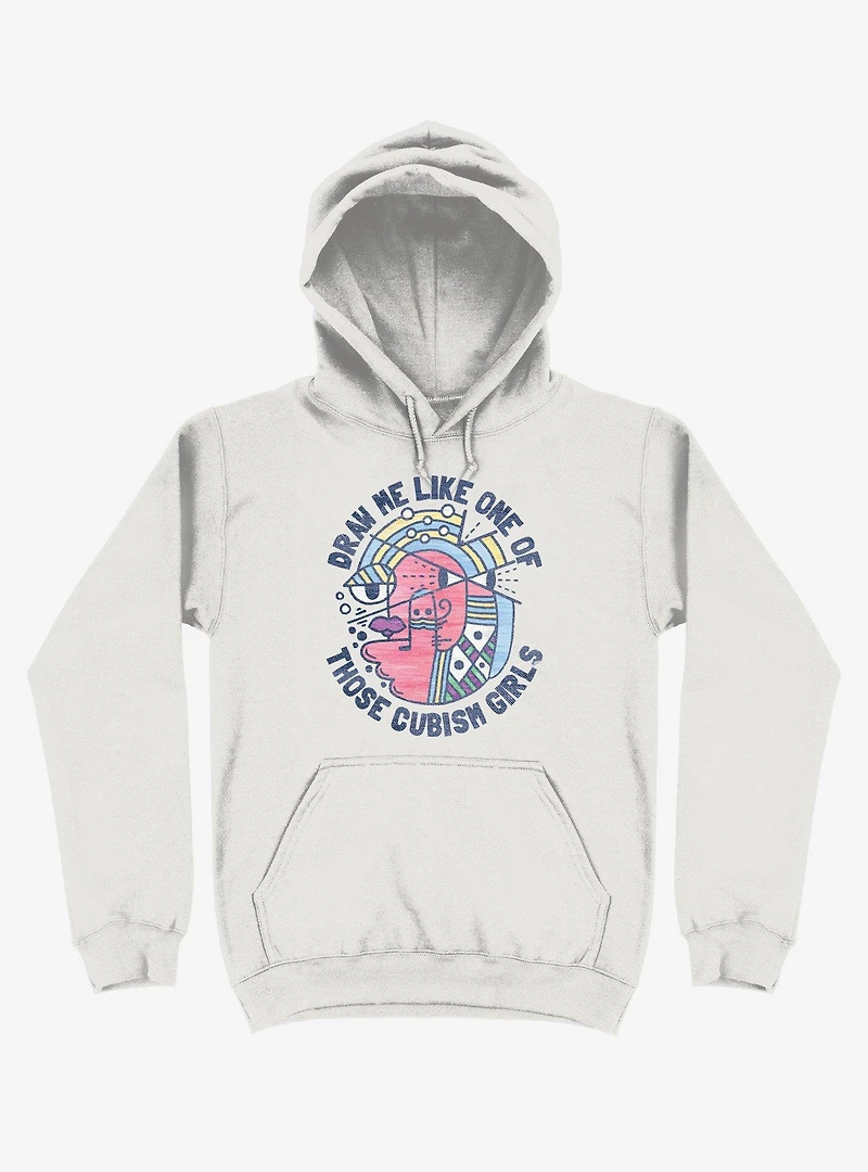 Draw Me Like On Of Those Cubism Girls White Hoodie