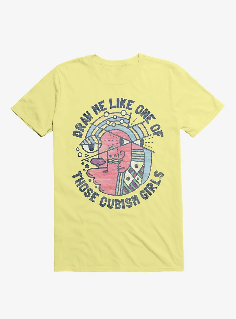 Draw Me Like On Of Those Cubism Girls Yellow T-Shirt