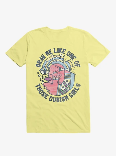 Draw Me Like On Of Those Cubism Girls Yellow T-Shirt