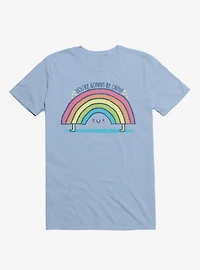 You're Gonna Be Okay! Rainbow Light Blue T-Shirt