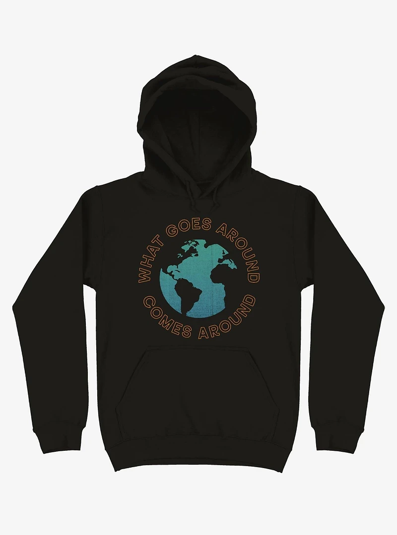What Goes Around Comes Earth Hoodie