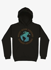 What Goes Around Comes Earth Hoodie