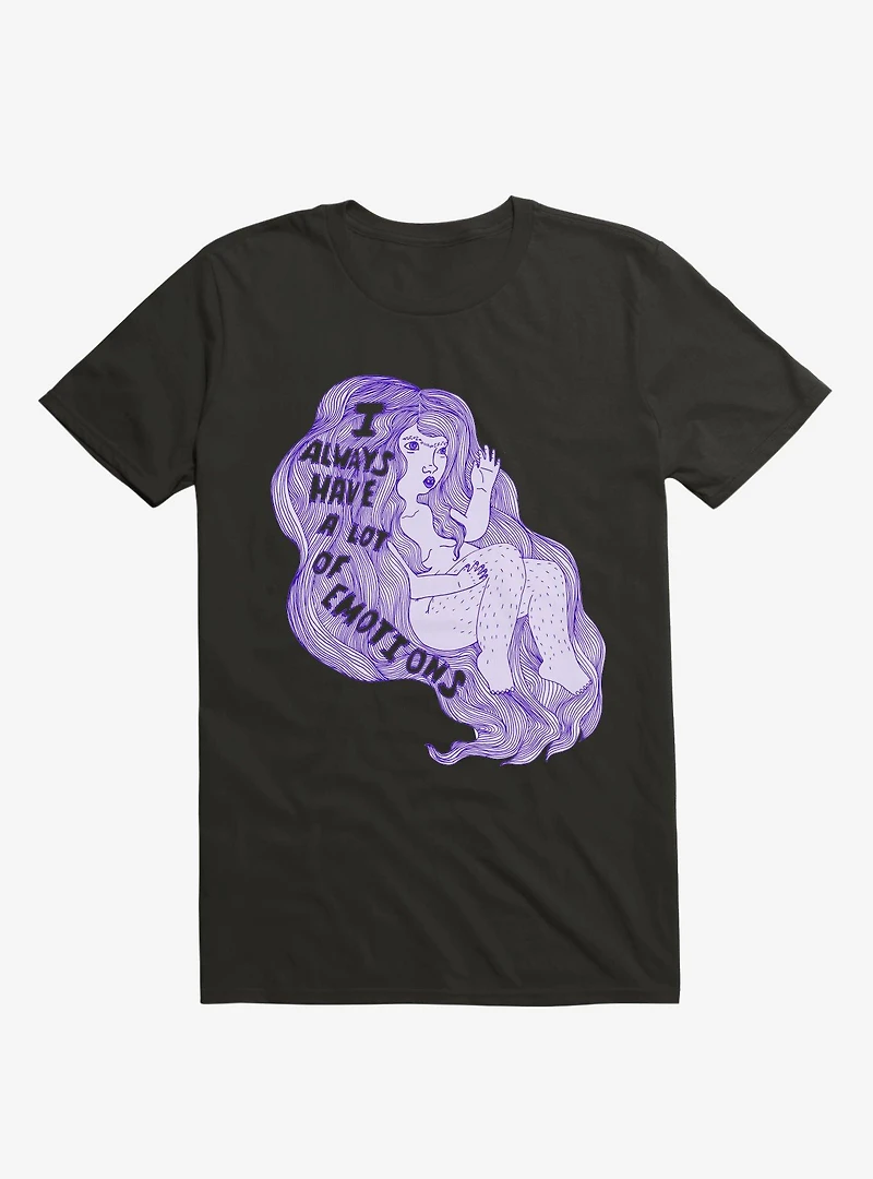 I Always Have A Lot Of Emotions Black T-Shirt