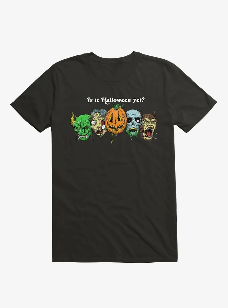 Is It Halloween Yet? Black T-Shirt