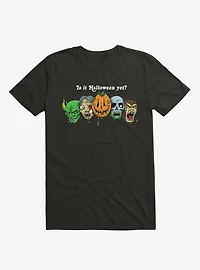Is It Halloween Yet? Black T-Shirt