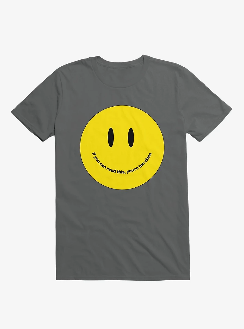 You're Too Close Smile Face Charcoal Grey T-Shirt
