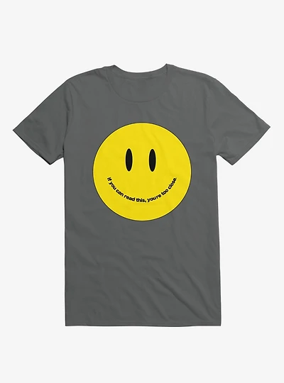 You're Too Close Smile Face Charcoal Grey T-Shirt