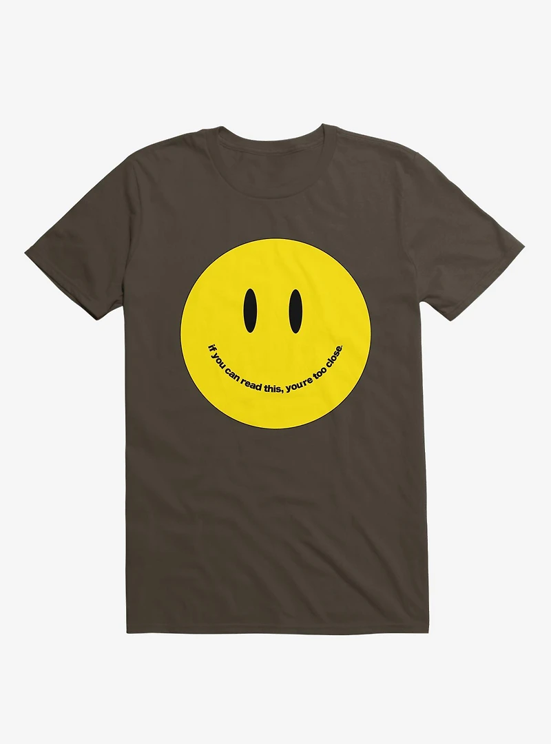 You're Too Close Smile Face Brown T-shirt