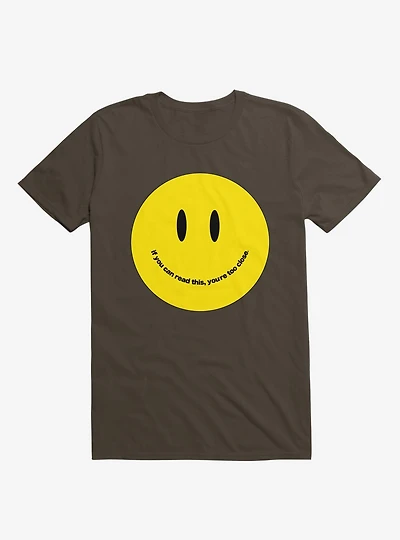 You're Too Close Smile Face Brown T-shirt